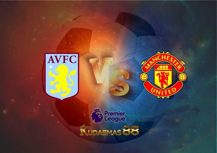 Prediksi Aston Villa vs Man United 6 November 2022 Liga Inggris
