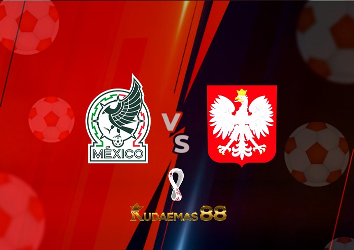 Prediksi Meksiko vs Polandia 22 November 2022 Piala Dunia