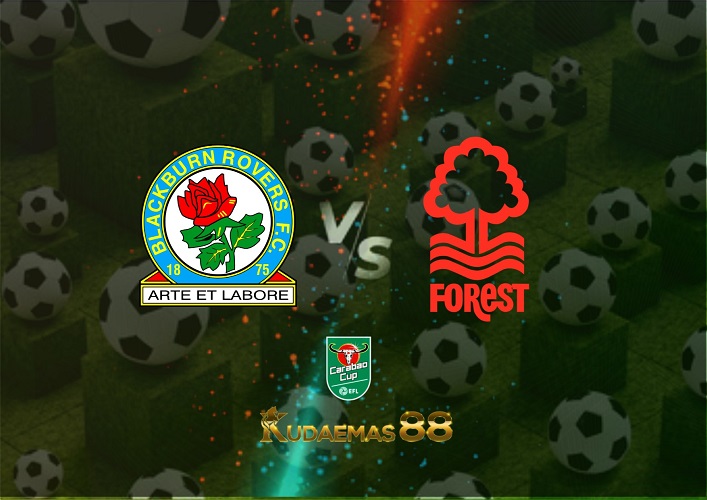 Prediksi Skor Blackburn vs.Nottingham 22 Desember 2022 Piala Carabao