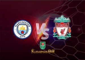 Prediksi Skor ManCity vs.Liverpool 23 Desember 2022 Piala Carabao