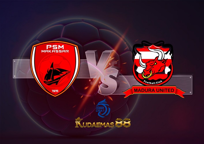 Prediksi Terkini PSM vs Madura.United 15 Desember 2022 Liga 1 BRI