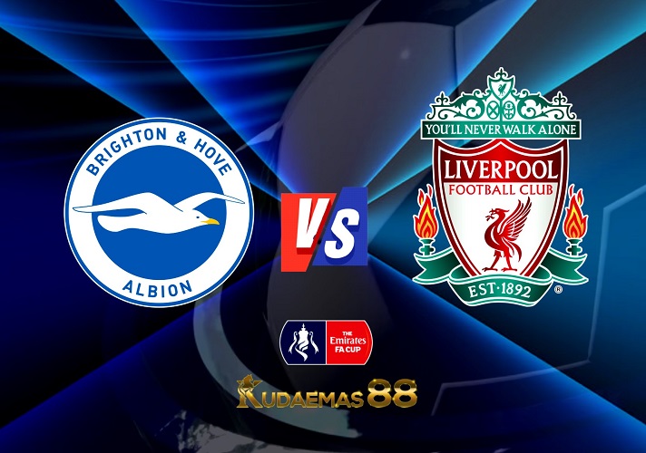 Prediksi Akurat Brighton vs.Liverpool 29 Januari 2023 Piala FA