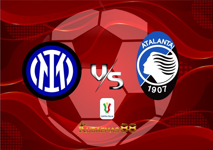 Prediksi Akurat Inter vs.Atalanta 1 Februari 2023 Coppa Italia