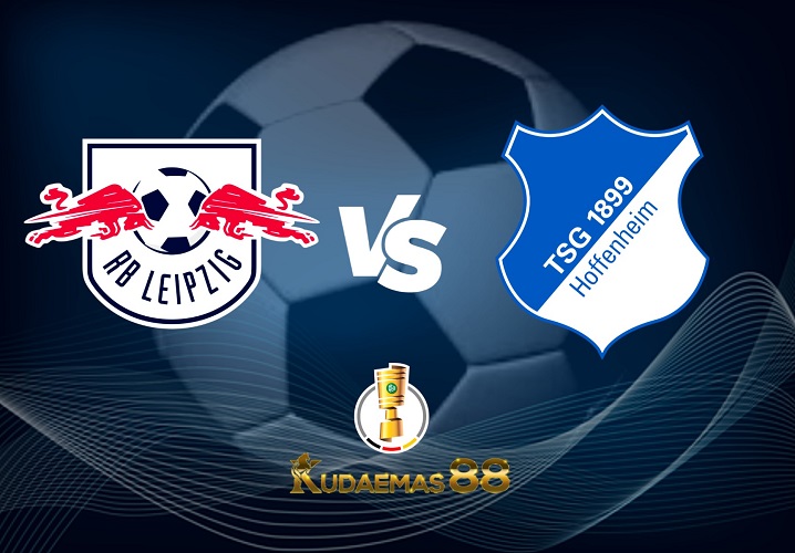 Prediksi Akurat Leipzig vs.Hoffenheim 2 Februari 2023 DFB Pokal