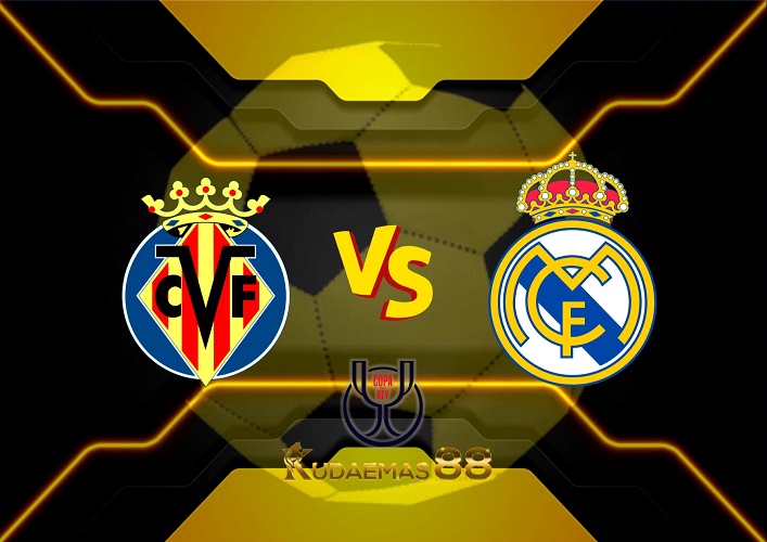 Prediksi Akurat Villarreal vs.Madrid 20 Januari 2023 Copa Del Rey