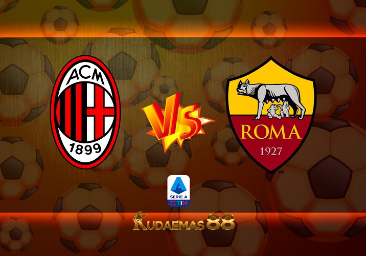 Prediksi Bola Milan vs.Roma 9 Januari 2023 Liga Italia