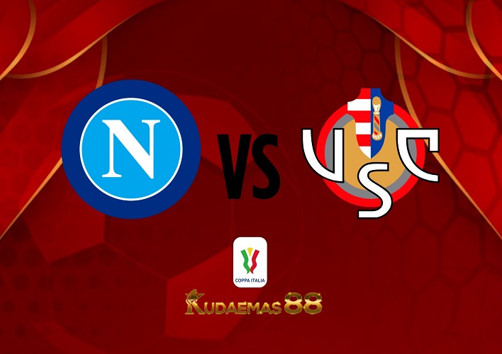 Prediksi Bola Napoli vs.Cremonese 18 Januari 2023 Coppa Italia
