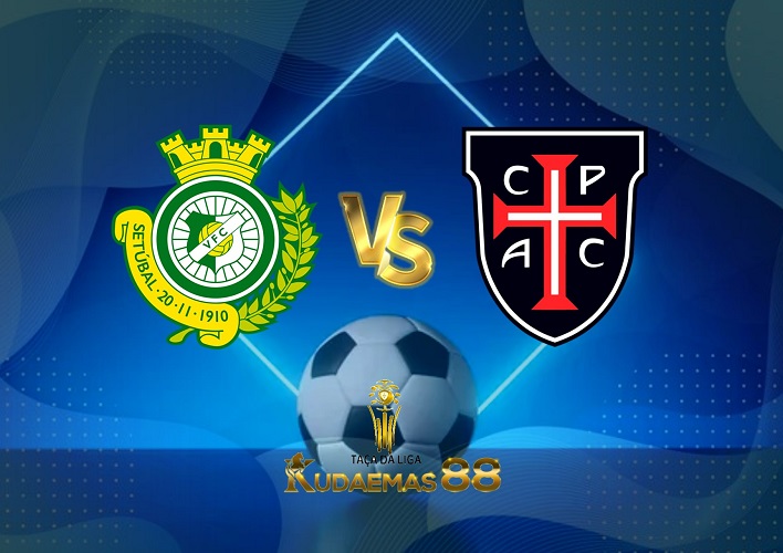 Prediksi Bola Setubal vs.CasaPia 13 Januari 2023 Piala Portugal