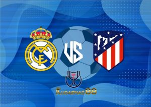 Prediksi Real Madrid vs.Atletico 27 Januari 2023 Copa Del Rey