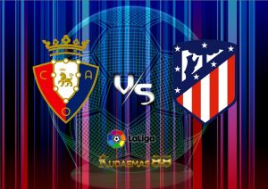 Prediksi Skor Osasuna vs.Atletico 29 Januari 2023 Liga Spanyol