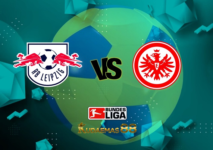 Prediksi Akurat Leipzig vs.Eintracht 25 Februari 2023 Liga Jerman