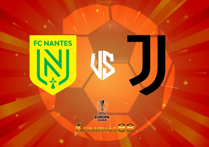 Prediksi Akurat Nantes vs.Juventus 24 Februari 2023 Liga Eropa