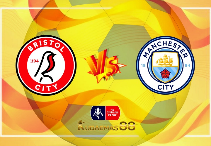 Prediksi Bola Bristol vs.Manchester City 1 Maret 2023 Piala FA