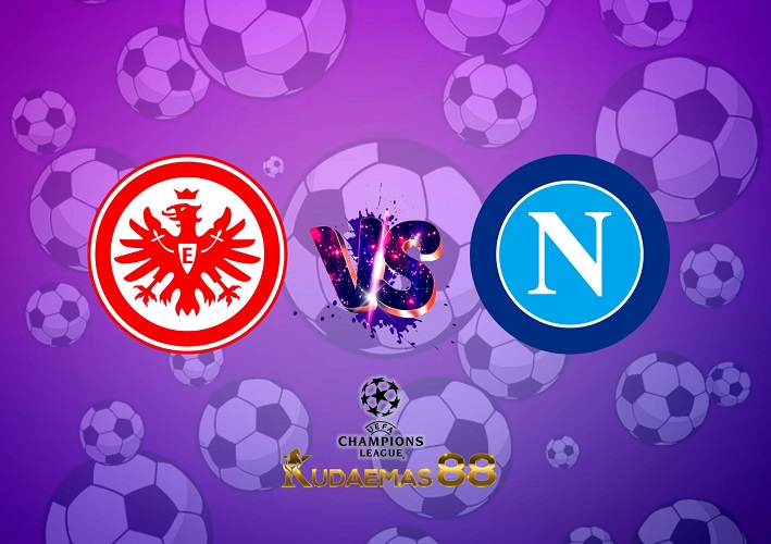 Prediksi Bola Eintracht vs.Napoli 22 Februari 2023 Liga Champions