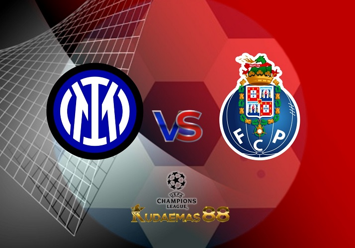 Prediksi Bola Inter vs.Porto 23 Februari 2023 Liga Champions