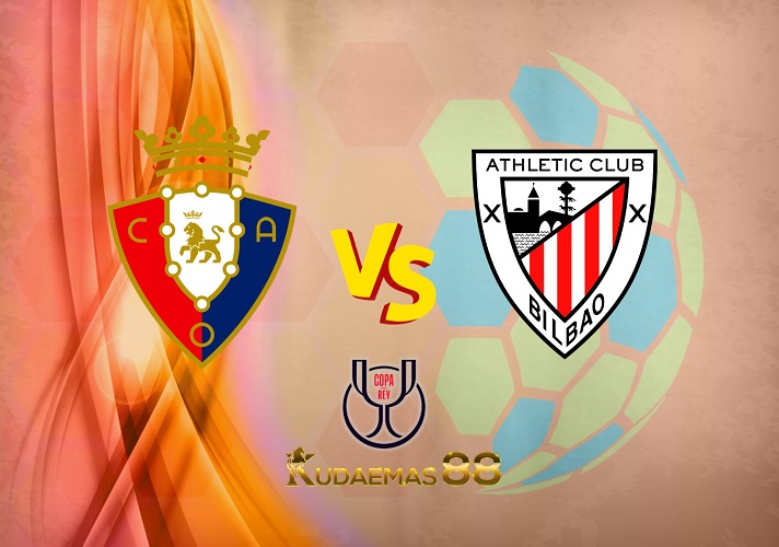 Prediksi Skor Osasuna vs.Bilbao 2 Maret 2023 Copa Del Rey