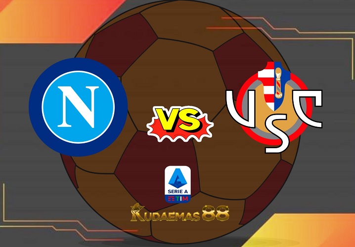 Prediksi Terkini Napoli vs.Cremonese 13 Februari 2023 Liga Italia