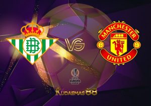 Prediksi Akurat Betis vs.Manchester United 17 Maret 2023 Liga Eropa