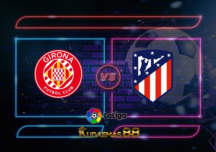 Prediksi Bola Girona vs.Atletico 14 Maret 2023 Liga Spanyol