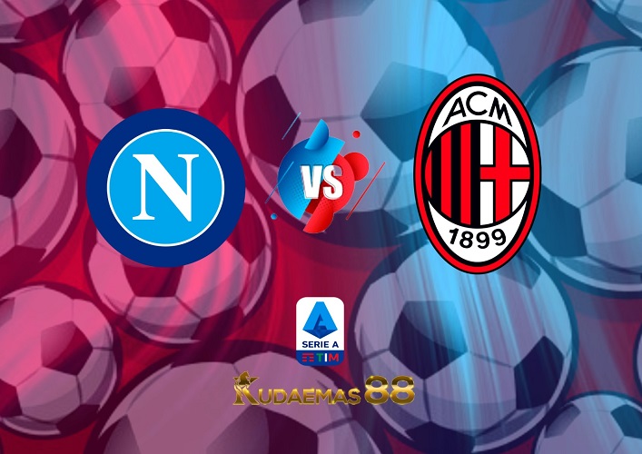 Prediksi Bola Napoli vs.Milan Liga Italia 3 April 2023