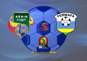 Prediksi Jitu Benin vs.Rwanda 22 Maret 2023 Kualifikasi Piala Afrika