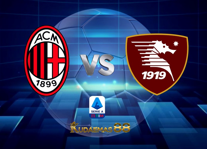 Prediksi Jitu Milan vs.Salernitana 14 Maret 2023 Liga Italia