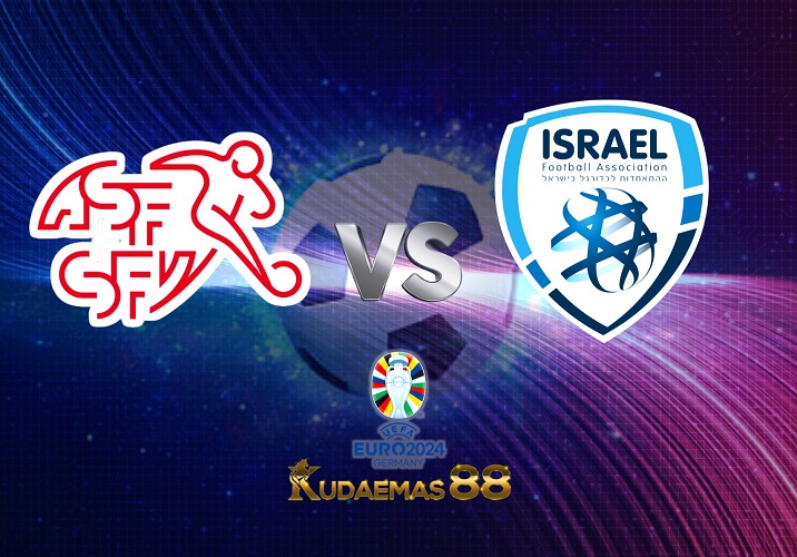 Prediksi Jitu Swiss vs.Israel Kualifikasi Piala Eropa 29 Maret 2023