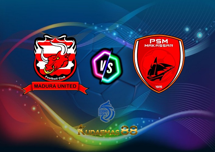 Prediksi Madura United vs.PSM Liga 1 Indonesia 31 Maret 2023