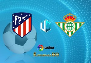 Prediksi Skor Atletico vs.Betis Liga Spanyol 3 April 2023