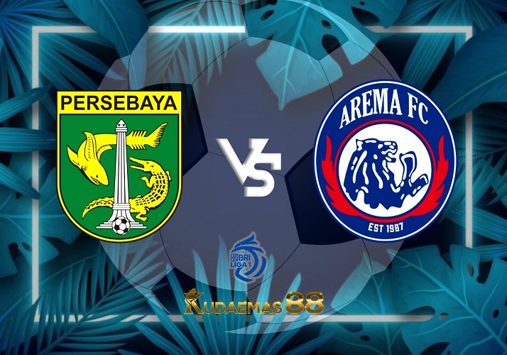 Prediki Akurat Persebaya vs.Arema Liga Indonesia 11 April 2023