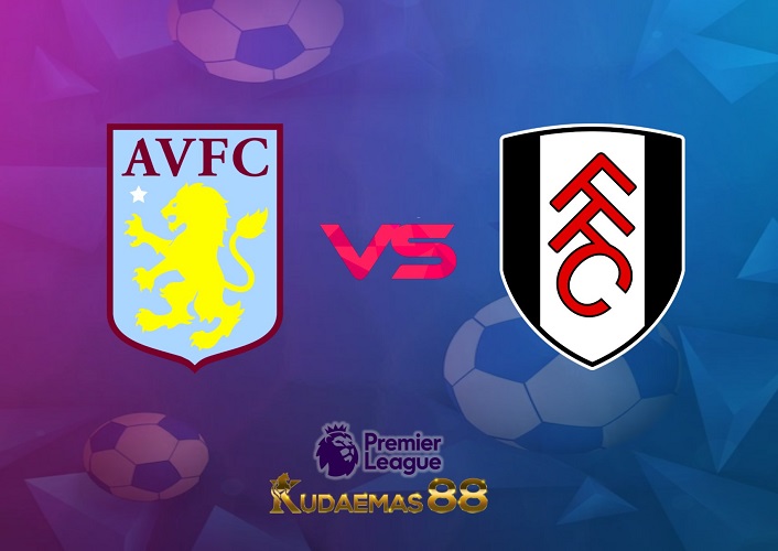 Prediksi Akurat Villa vs.Fulham Liga Inggris 26 April 2023