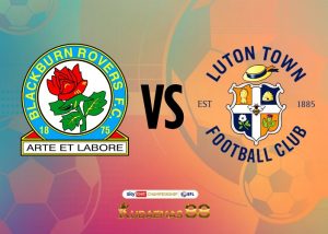 Prediksi Jitu Blackburn vs.Luton Championship 1 Mei 2023