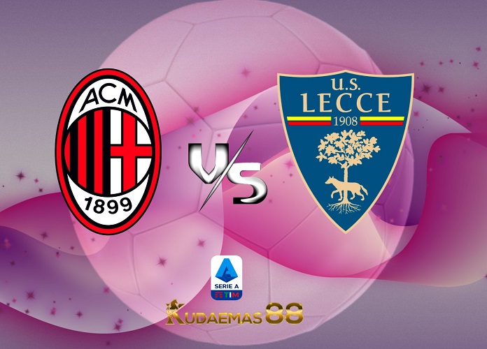 Prediksi Jitu Milan vs.Lecce Liga Italia 23 April 2023