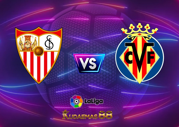 Prediksi Jitu Sevilla vs.Villarreal Liga Spanyol 24 April 2023