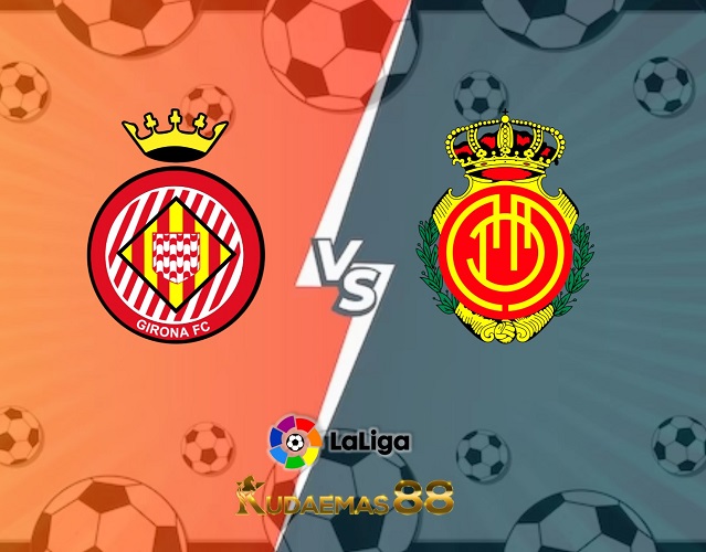 Prediksi Akurat Girona vs.Mallorca Liga Spanyol 5 Mei 2023