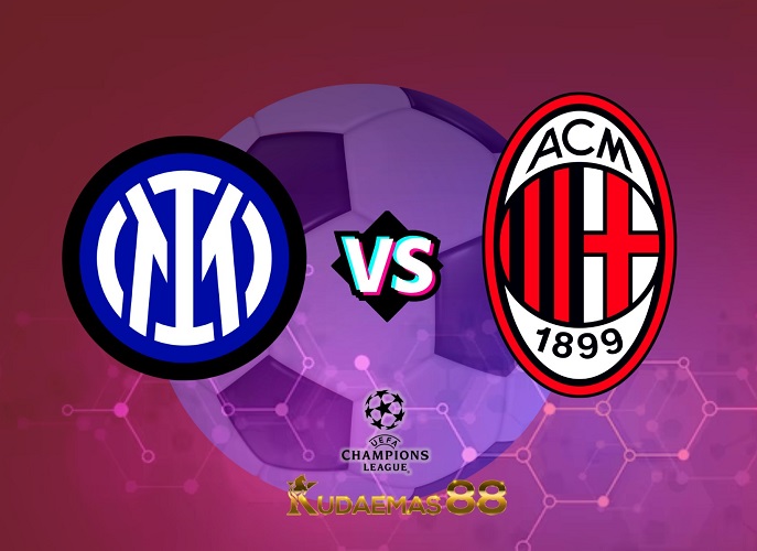 Prediksi Semifinal Inter vs.Milan Liga Champions 17 Mei 2023