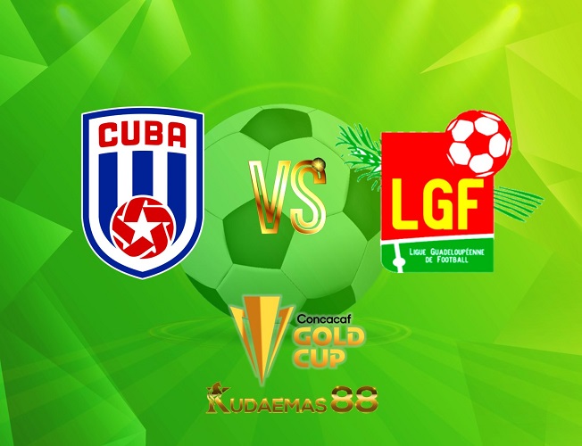 Prediksi Bola Kuba vs.Guadeloupe CONCACAF Gold Cup 2 Juli 2023