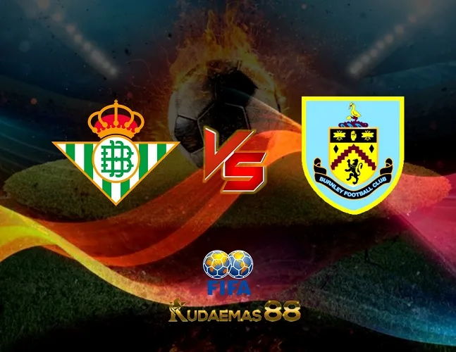 Prediksi Akurat Betis vs.Burnley Friendlies 29 Juli 2023