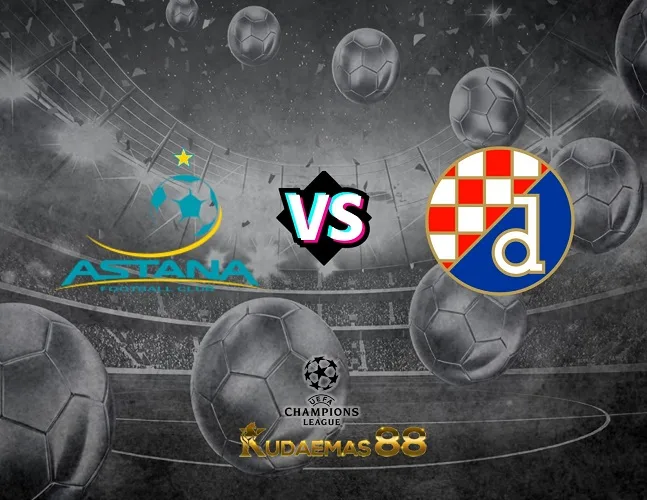 Prediksi Bola Astana vs.Zagreb Liga Champions 2 Agustus 2023