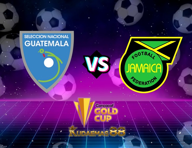 Prediksi Bola Guatemala vs.Jamaika CONCACAF Gold Cup 10 Juli 2023