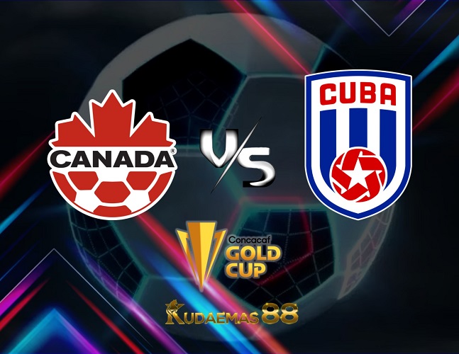 Prediksi Bola Kanada vs.Kuba CONCACAF Gold Cup 5 Juli