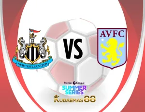 Prediksi Bola Newcastle vs.Aston Liga Inggris Pramusim 24 Juli 2023