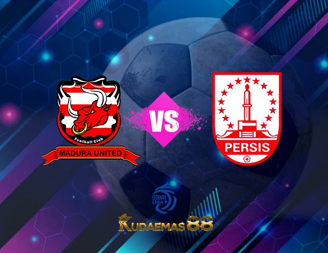 Prediksi Jitu Madura United vs.Persis Liga Indonesia 23 Juli 2023