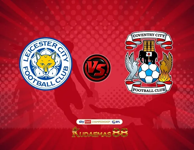 Prediksi Akurat Leicester vs.Coventry Championship 6 Agustus 2023