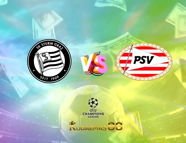 Prediksi Akurat Sturm vs.PSV Liga Champions 16 Agustus 2023
