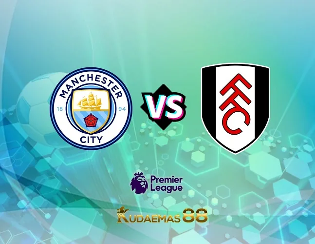 Prediksi Bola ManCity vs.Fulham Liga Inggris 2 September 2023