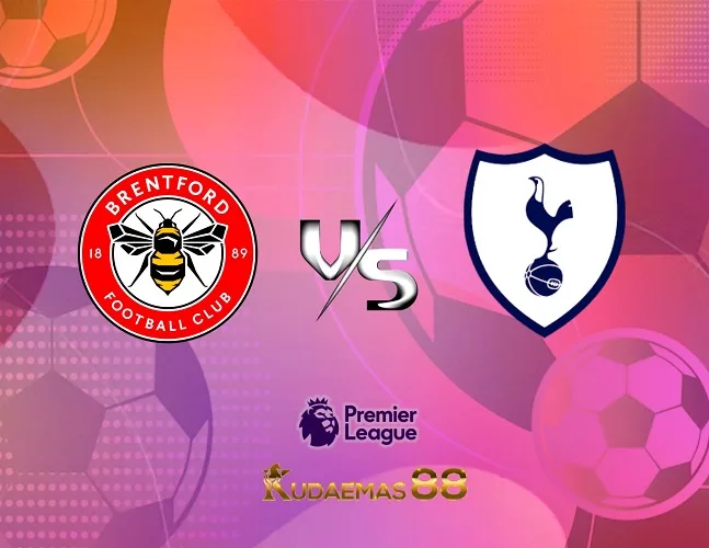 Prediksi Jitu Brentford vs.Tottenham Liga Inggris 13 Agustus 2023