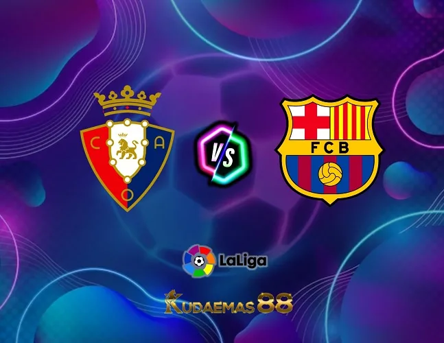 Prediksi Jitu Osasuna vs.Barcelona Liga Spanyol 4 September 2023