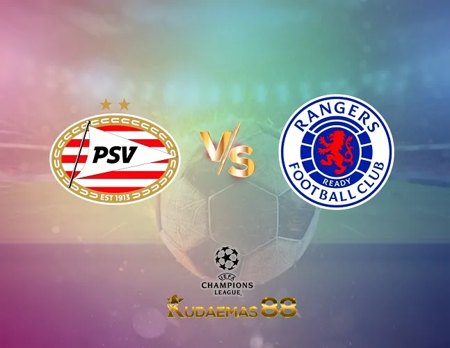 Prediksi Jitu PSV vs.Rangers Liga Champions 31 Agustus 2023