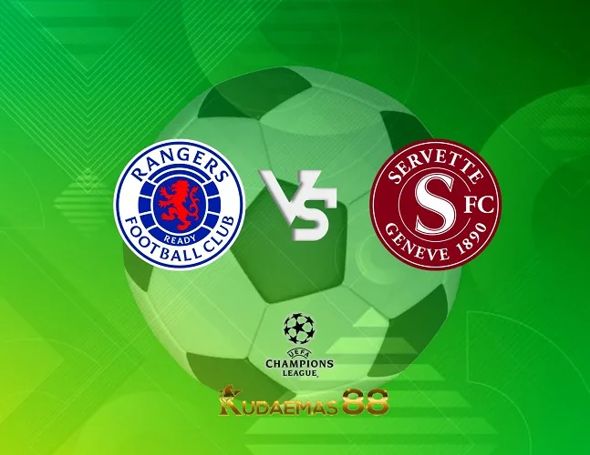 Prediksi Jitu Rangers vs.Servette Liga Champions 10 Agustus 2023